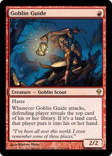 Goblin Guide
 Haste
Whenever Goblin Guide attacks, defending player reveals the top card of their library. If it's a land card, that player puts it into their hand.